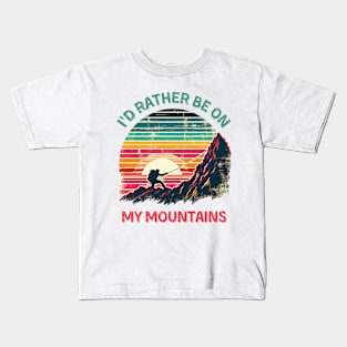 I'd Rather Be on My Mountains. Climbing Kids T-Shirt